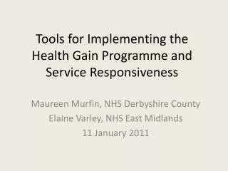 Tools for Implementing the Health Gain Programme and Service Responsiveness