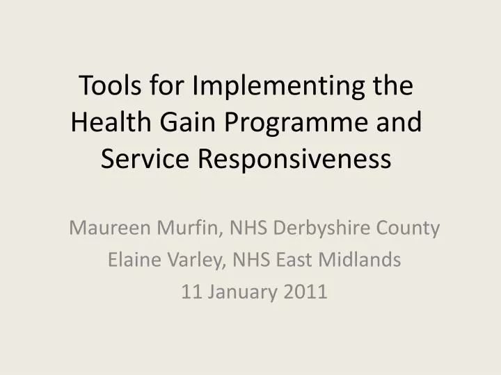 tools for implementing the health gain programme and service responsiveness