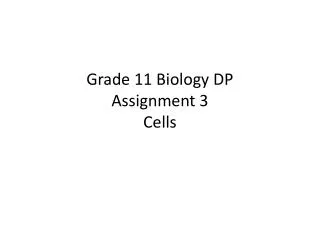 Grade 11 Biology DP Assignment 3 Cells