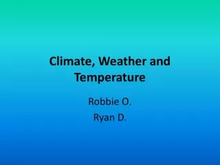 Climate, Weather and Temperature