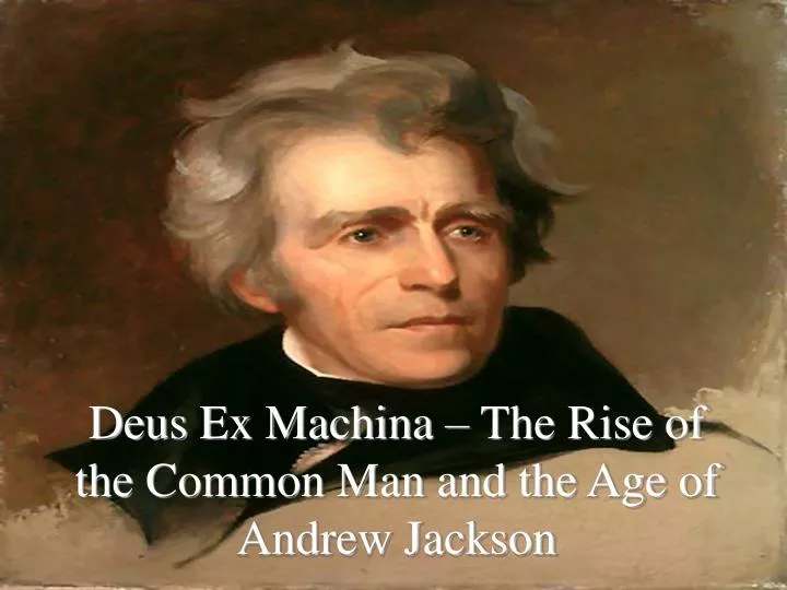 deus ex machina the rise of the common man and the age of andrew jackson