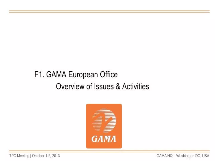 f1 gama european office overview of issues activities