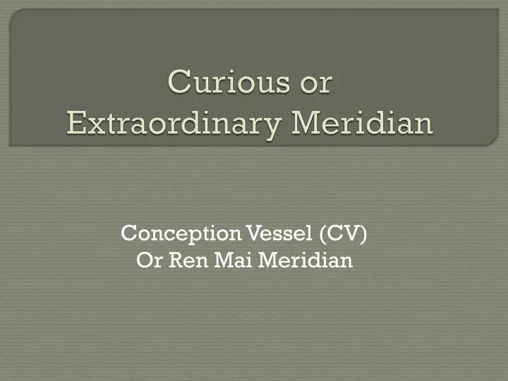 curious or extraordinary meridian