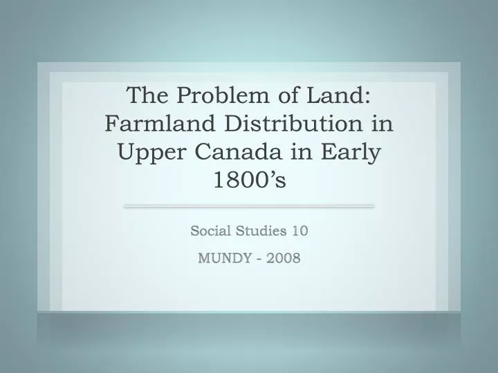 the problem of land farmland distribution in upper canada in early 1800 s