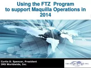 Using the FTZ Program to support Maquilla Operations in 2014
