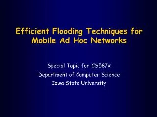 Efficient Flooding Techniques for Mobile Ad Hoc Networks