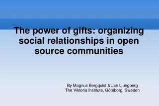 The power of gifts: organizing social relationships in open source communities