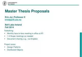 Master Thesis Proposals Eric Jul, Professor II ericbj@ifi.uio.no Bell Labs Ireland Fall 2014