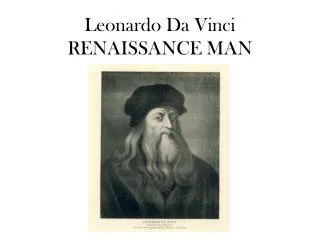 Leonardo Da Vinci RENAISSANCE MAN