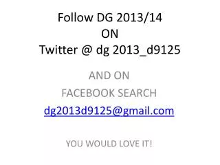 Follow DG 2013/14 ON Twitter @ dg 2013_d9125