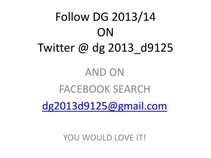 follow dg 2013 14 on twitter @ dg 2013 d9125