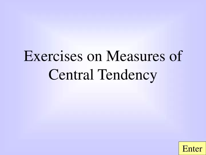 exercises on measures of central tendency