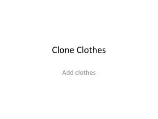 Clone Clothes