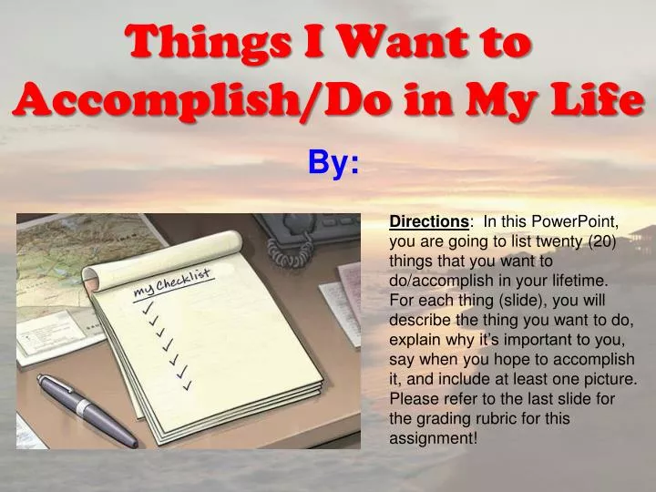 things i want to accomplish do in my life