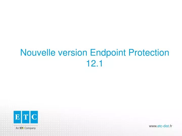 nouvelle version endpoint protection 12 1
