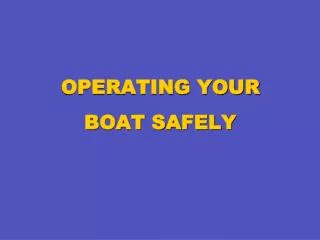 OPERATING YOUR BOAT SAFELY