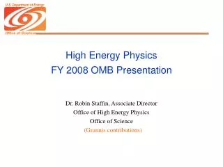 High Energy Physics FY 2008 OMB Presentation