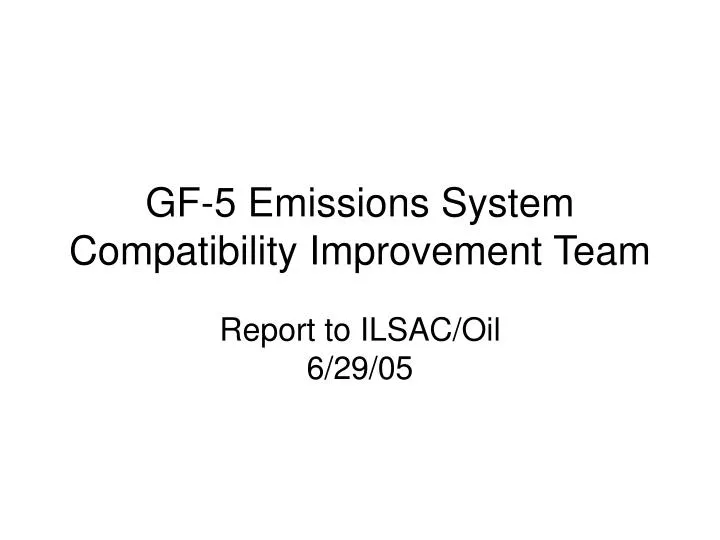 gf 5 emissions system compatibility improvement team