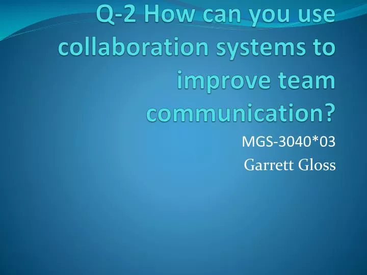 q 2 how can you use collaboration systems to improve team communication