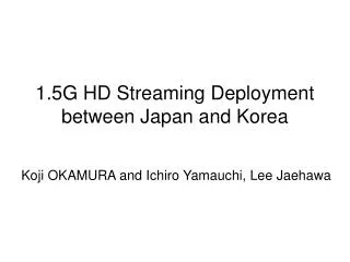 1.5G HD Streaming Deployment between Japan and Korea