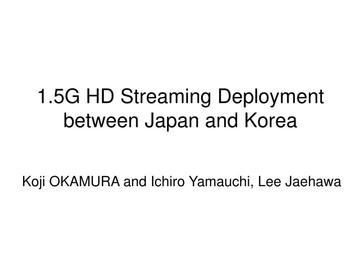 1 5g hd streaming deployment between japan and korea