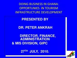 DOING BUSINESS IN GHANA: OPPORTUNIES IN TOURISM INFRASTRUCTURE DEVELOPMENT