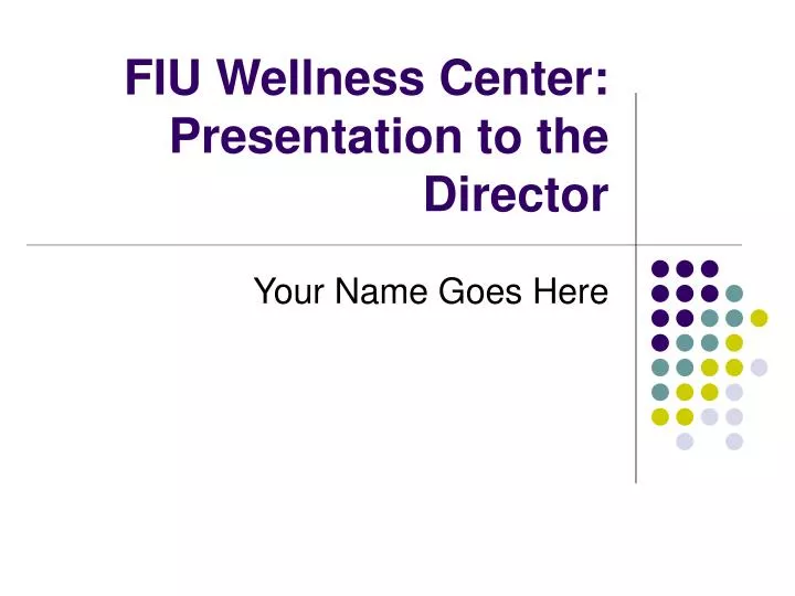 fiu wellness center presentation to the director