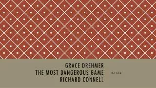 Grace Drehmer the most dangerous game Richard Connell