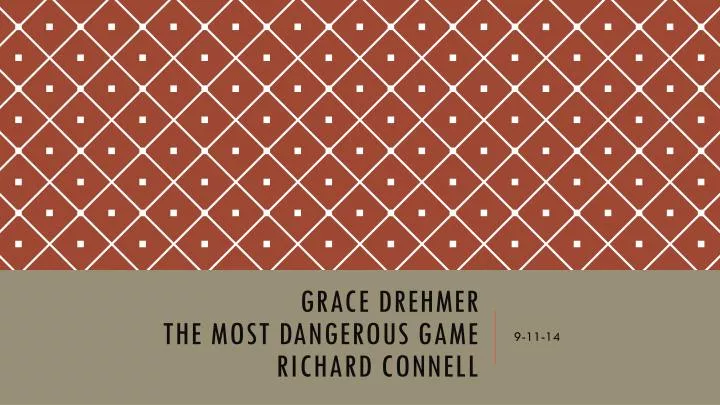 grace drehmer the most dangerous game richard connell