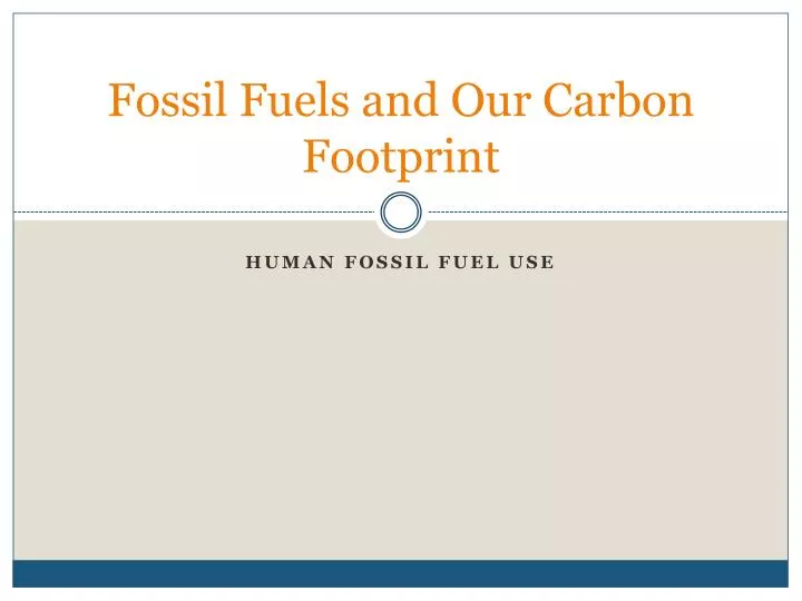 fossil fuels and our carbon footprint
