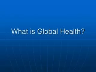 What is Global Health?