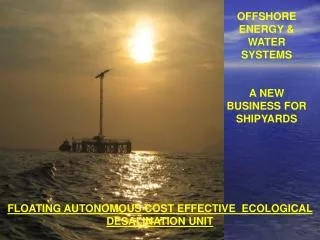 FLOATING AUTONOMOUS COST EFFECTIVE ECOLOGICAL DESALINATION UNIT