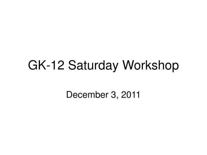 gk 12 saturday workshop