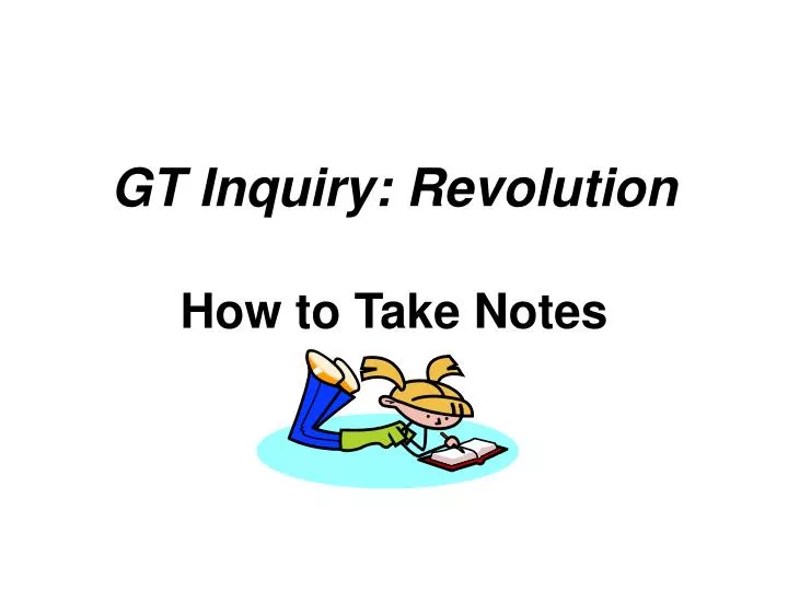 gt inquiry revolution how to take notes
