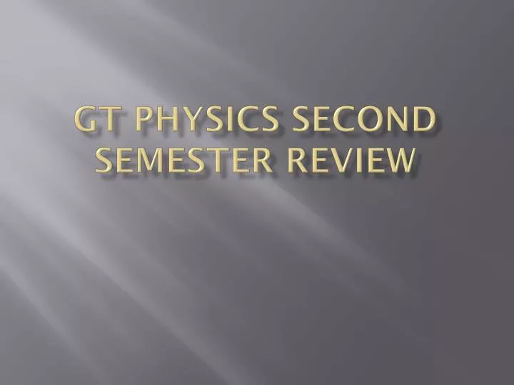 gt physics second semester review