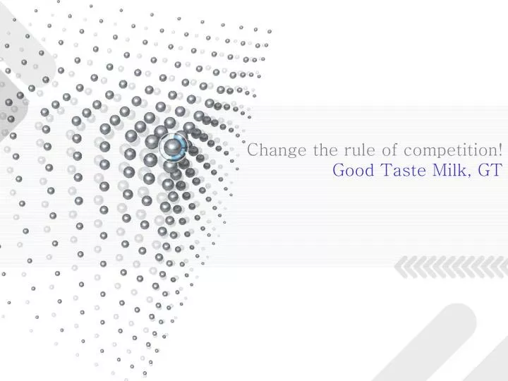 change the rule of competition good taste milk gt