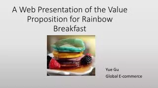 A Web Presentation of the Value Proposition for Rainbow Breakfast