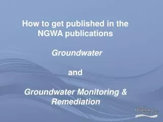 How to get published in the NGWA publications Groundwater and