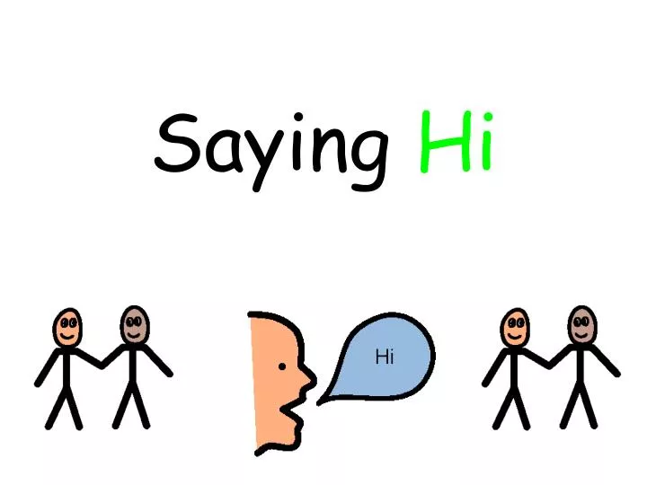 saying hi