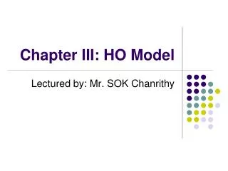Chapter III: HO Model