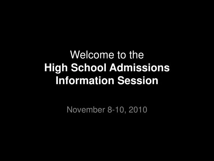 welcome to the high school admissions information session