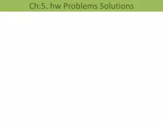 Ch:5. hw Problems Solutions