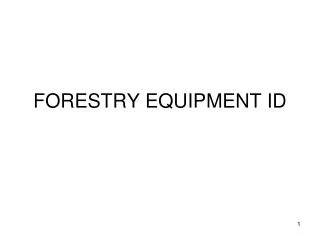 FORESTRY EQUIPMENT ID