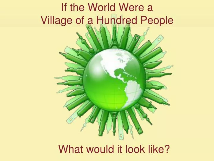 if the world were a village of a hundred people