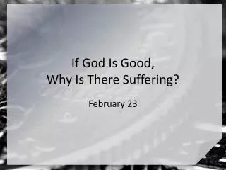 If God Is Good, Why Is There Suffering?