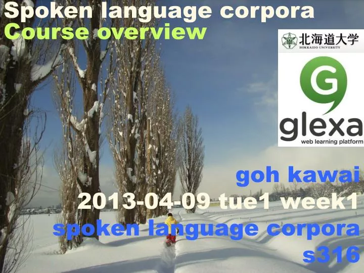 goh kawai 2013 04 09 tue1 week1 spoken language corpora s316