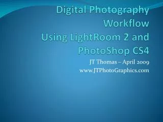 Digital Photography Workflow Using LightRoom 2 and PhotoShop CS4