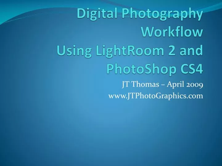 digital photography workflow using lightroom 2 and photoshop cs4