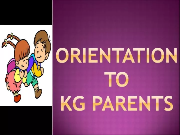 orientation to kg parents