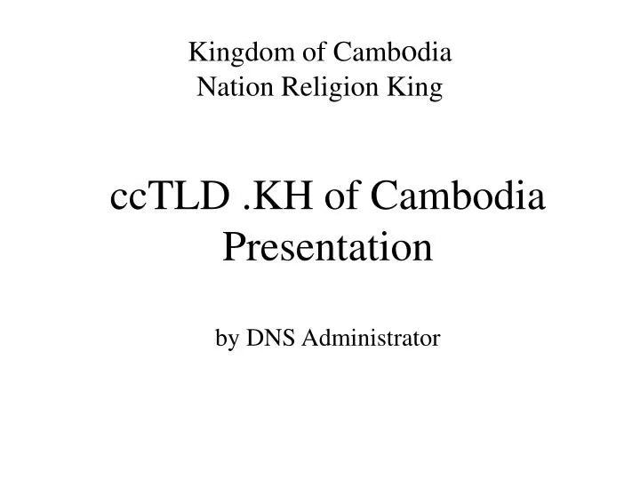 cctld kh of cambodia presentation by dns administrator